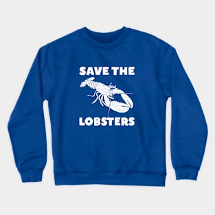 Save The Lobsters Crewneck Sweatshirt